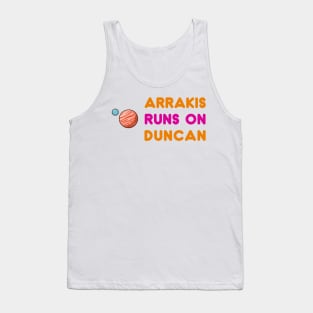 Arrakis Runs on Duncan Tank Top